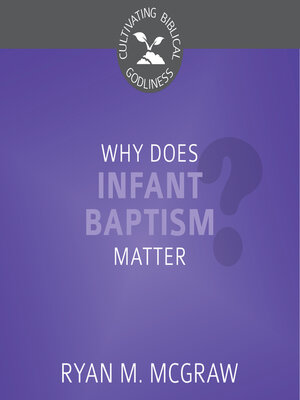 cover image of Why Does Infant Baptism Matter?